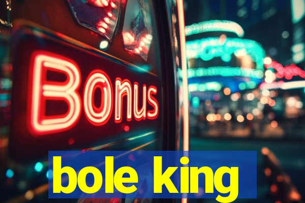 bole king